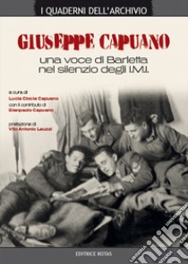 Giuseppe Capuano. Una voce di Barletta nel silenzio degli I.M.I. libro di Ciocia Capuano L. (cur.)