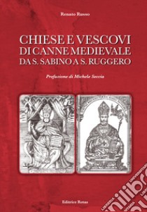 Chiese e Vescovi di Canne medievale da S. Sabino a S. Ruggero libro di Russo Renato