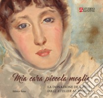 Mia cara piccola moglie. La donazione De Nittis dall'atelier al museo libro di ArcheoBarletta