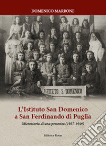 L'Istituto San Domenico a San Ferdinando di Puglia. Microstorie di una presenza (1937-1949) libro di Marrone Domenico