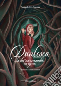 Dantesca. La divina commedia in opera libro di Somma Pasquale Francesco Leonardo