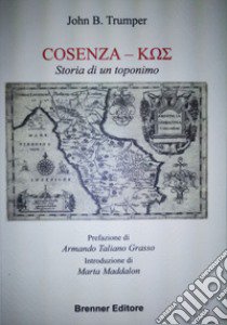 Cosenza - k??. Storia di un toponimo libro di Trumper John B.