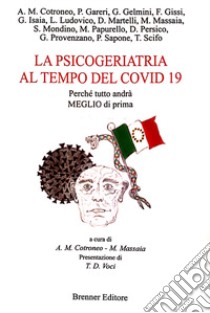 La psicogeriatria al tempo del covid 19. Perché tutto andrà meglio di prima libro di Cotroneo A. M. (cur.); Massaia M. (cur.)