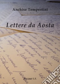 Lettere da Aosta libro di Tempestini Anchise