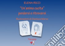 «Un'anima cucita». Perdersi e ritrovarsi libro di Ricci Elena