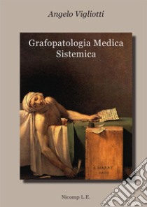 Grafopatologia medica sistemica libro di Vigliotti Angelo