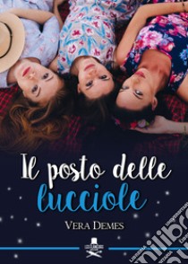 Il posto delle lucciole libro di Demes Vera