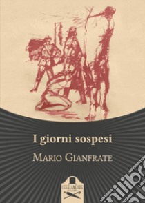 I giorni sospesi libro di Gianfrate Mario