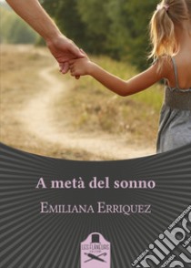 A metà del sonno libro di Erriquez Emiliana