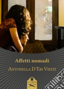 Affetti nomadi libro di D'Eri Viesti Antonella