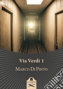 Via Verdi 1 libro di Di Pinto Marco