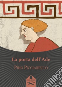 La porta dell'Ade libro di Picciariello Pino