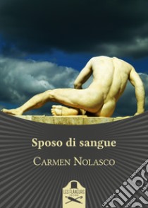 Sposo di sangue libro di Nolasco Carmen