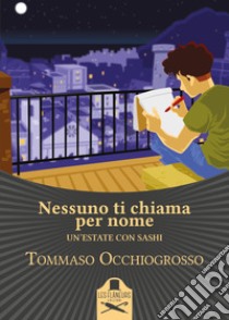 Nessuno ti chiama per nome. Un'estate con Sashi libro di Occhiogrosso Tommaso