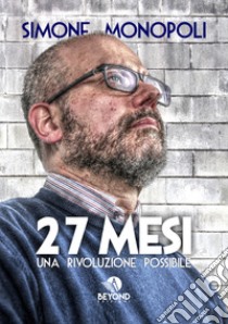 27 mesi. Una rivoluzione possibile libro di Monopoli Simone; Mormile A. (cur.)