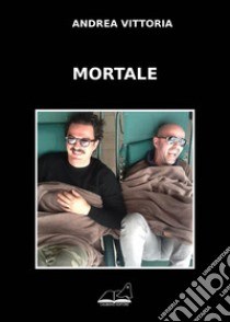 Mortale libro di Vittoria Andrea