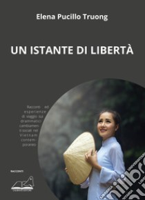 Un istante di libertà libro di Pucillo Truong Elena