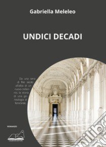 Undici decadi libro di Meleleo Gabriella