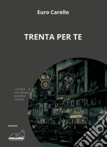 Trenta per te libro di Carello Euro