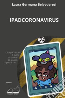 Ipadcoronavirus. Per un'umanità riumanizzata libro di Belvederesi Laura Germana