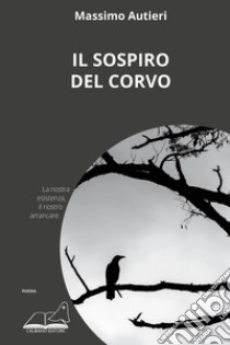 Il sospiro del corvo libro di Autieri Massimo