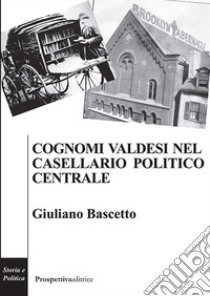 Cognomi valdesi nel casellario politico centrale libro di Bascetto Giuliano