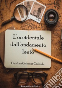 L'occidentale dall'andamento lento libro di Cadeddu Gianluca Celestino