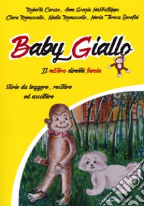 Baby giallo. Il mistero diventa favola libro di Caruso Roberto; Mastrofilippo Anna Grazia; Ramuscello Clara