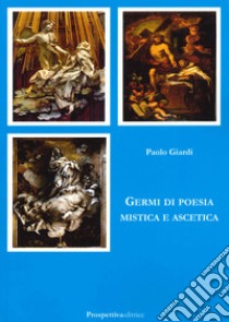 Germi di poesia mistica e ascetica libro di Giardi Paolo