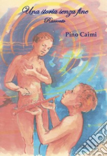 Una storia senza fine libro di Caimi Pino