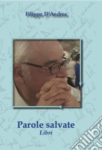 Parole salvate. Libri libro di D'Andrea Filippo