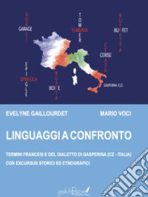 Linguaggi a Confronto. Termini francesi e del dialetto di Gasperina (Cz - Italia) con excursus storici ed etnografici. Ediz. per la scuola libro di Voci Mario