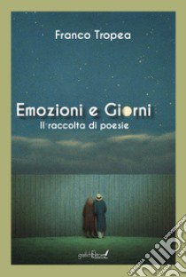 Emozioni e giorni libro di Tropea Franco