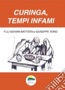 Curinga, tempi infami. Poesie in vernacolo e in lingua libro di Vono Giovan Battista; Vono Giuseppe