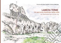 Lamezia Terme. Un percorso illustrato della città-An illustrated tour of the city libro di De Sensi Sestito Giovanna; Mancuso Stefania