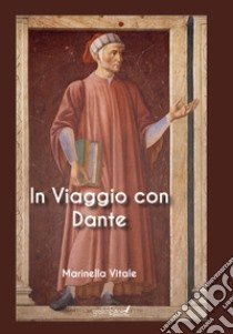 In viaggio con Dante libro di Vitale Marinella