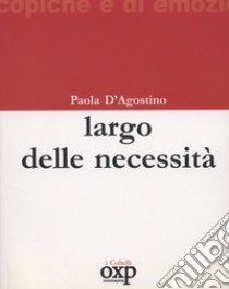 Largo delle Necessità libro di D'Agostino Paola