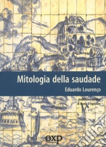 Mitologia della saudade libro di Lourenço Eduardo