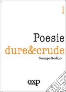 Poesie dure&crude libro di Sterlicco Giuseppe