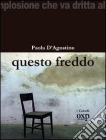 Questo freddo libro di D'Agostino Paola