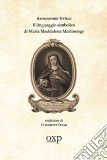 Il linguaggio simbolico di Maria Maddalena Martinengo libro di Vetuli Alessandro