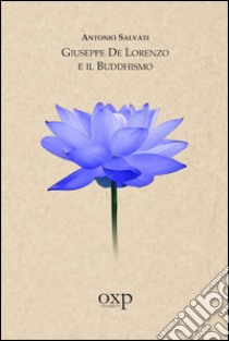 Giuseppe De Lorenzo e il Buddhismo libro di Salvati Antonio