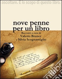 Nove penne per un libro libro di Bruner V. (cur.); Scognamiglio S. (cur.)