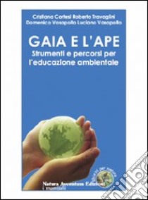 Gaia e l'ape. Strumenti e percorsi per l'educazione ambientale libro