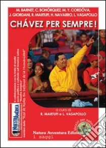 Chavez per sempre! libro di Vasapollo L. (cur.); Martufi R. (cur.)