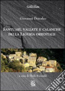 Santuari, vallate e calanche della Liguria orientale libro di Descalzo Giovanni; Smeraldi P. (cur.)