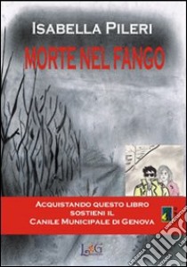 Morte nel fango libro di Pileri Isabella