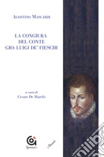 La congiura del conte Gio. Luigi de' Fieschi libro di Mascardi Agostino; De Marchi C. (cur.)