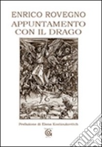 Appuntamento con il drago libro di Rovegno Enrico