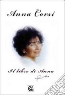 Il libro di Anna libro di Corsi Anna